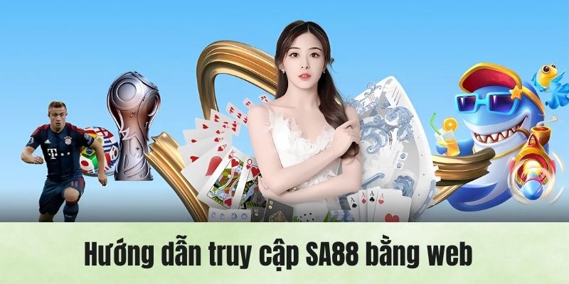 Hướng dẫn truy cập SA88 khi thành viên truy cập bằng web