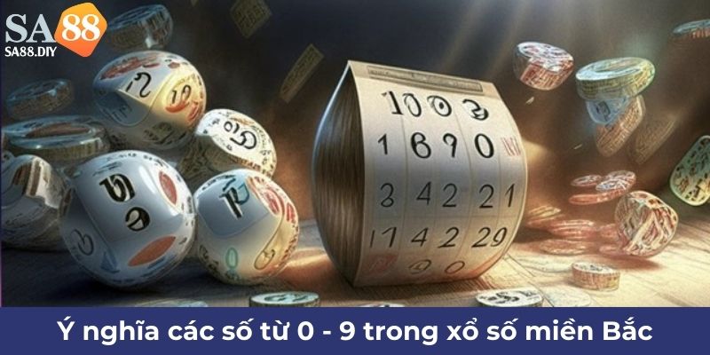 Ý nghĩa các số từ 0 - 9 trong xổ số miền Bắc